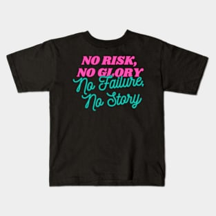 No Risk No Glory No Failure No Story Kids T-Shirt